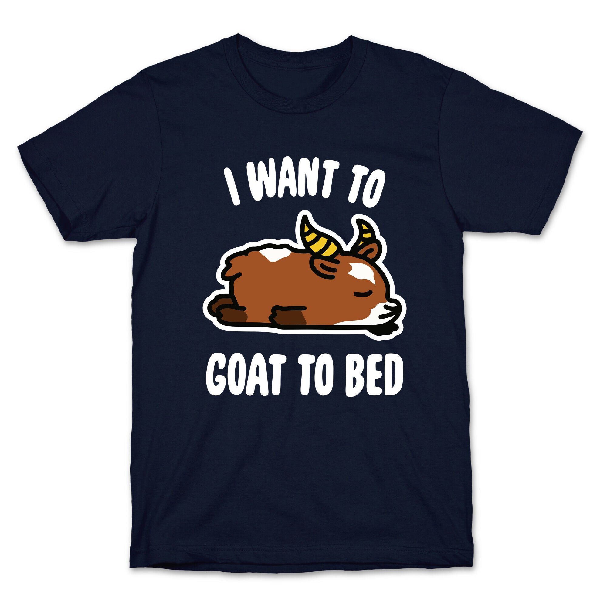 I Want to Goat to Bed T-Shirt